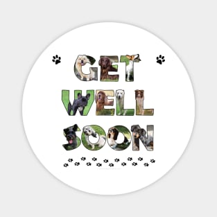 Get Well Soon - mixed dog breed oil painting word art Magnet